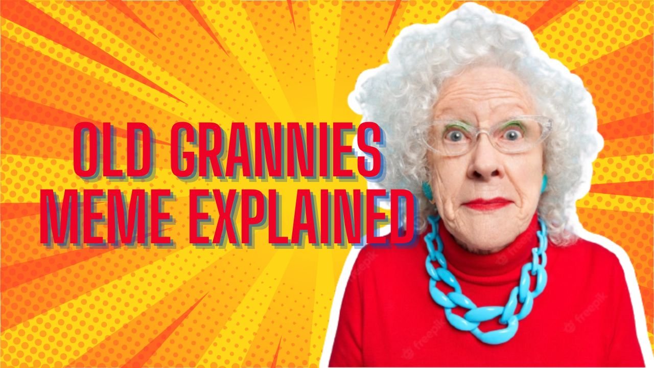 Old Grannies TikTok Meme Explained - Why did it become so viral?