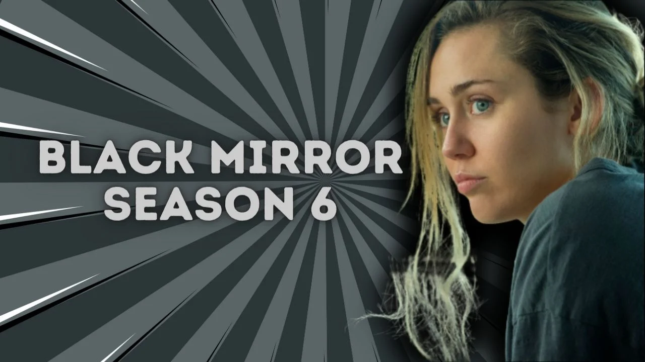 Black Mirror Season 6 Release Date - Is it Renewed on Netflix?
